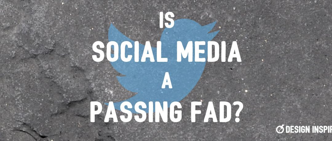 Is Social Media a Passing Fad?