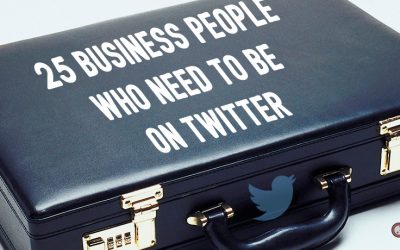 25 Business People Who Need to be on Twitter