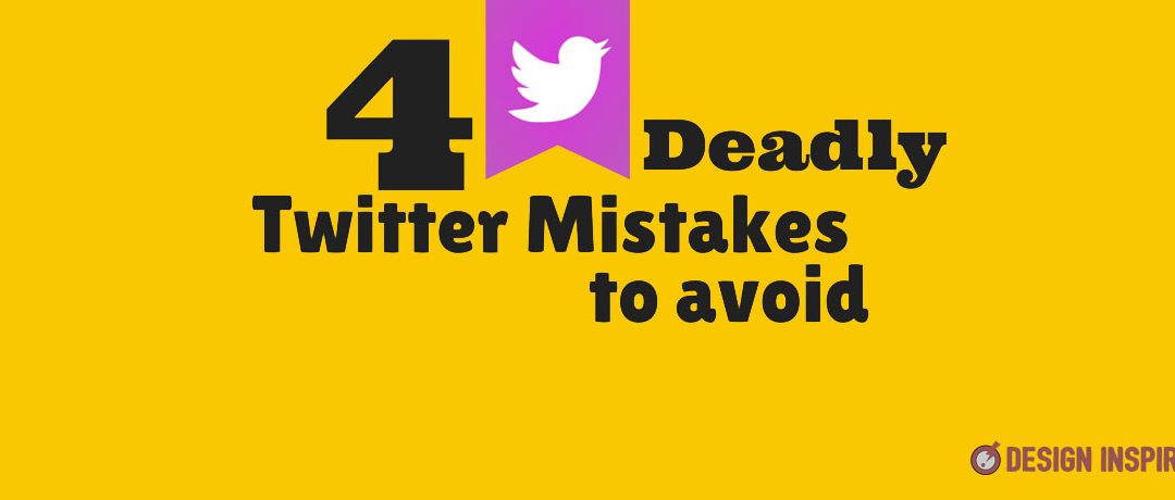 4 Deadly Twitter Mistakes to Avoid