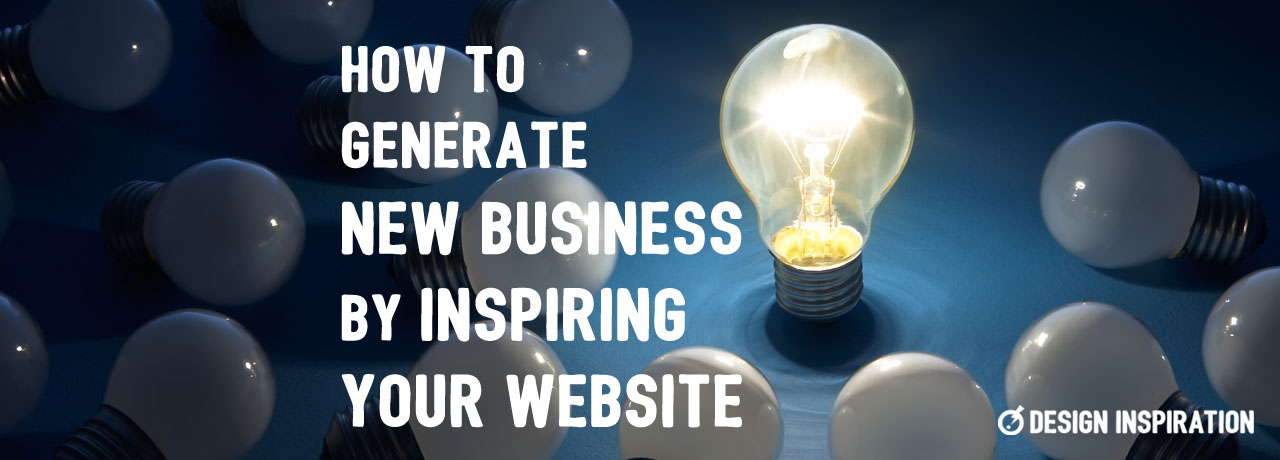 How to Generate New Business by Inspiring Your Website