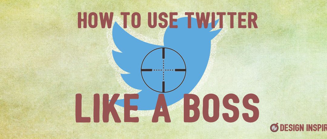 How to Use Twitter Like a Boss