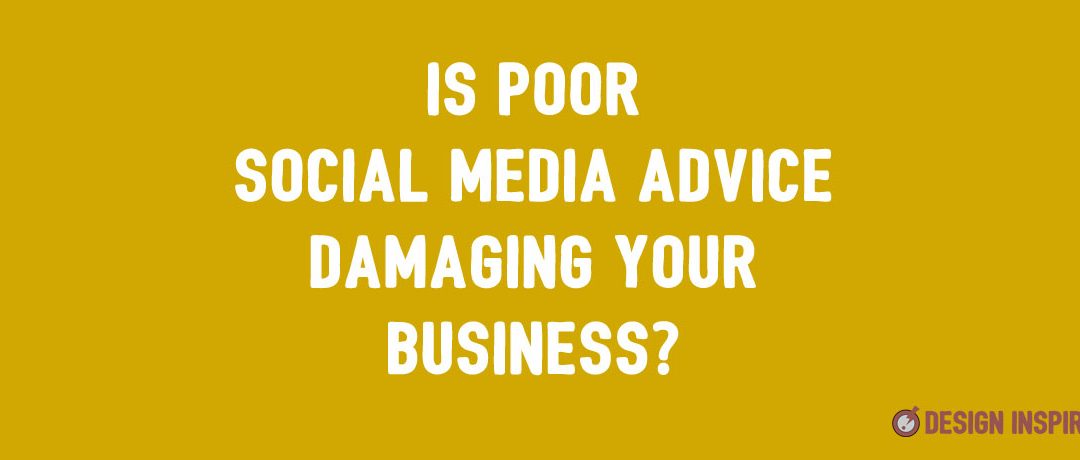 Is Poor Social Media Advice Damaging Your Business?