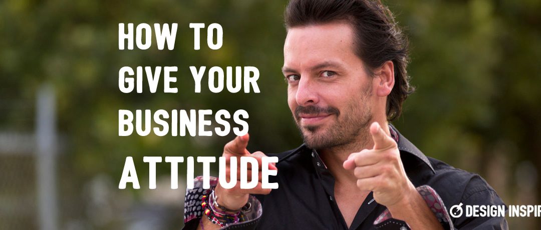 How to Give Your Business Attitude
