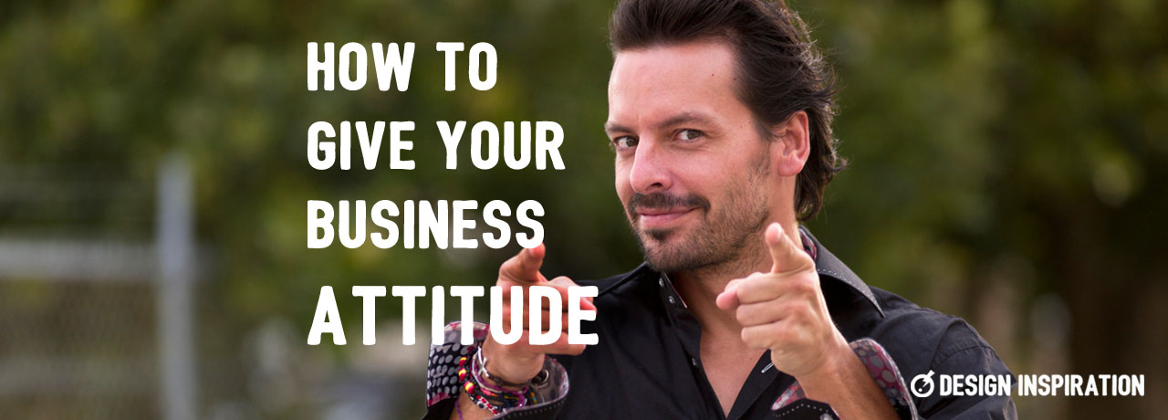 How to Give Your Business Attitude