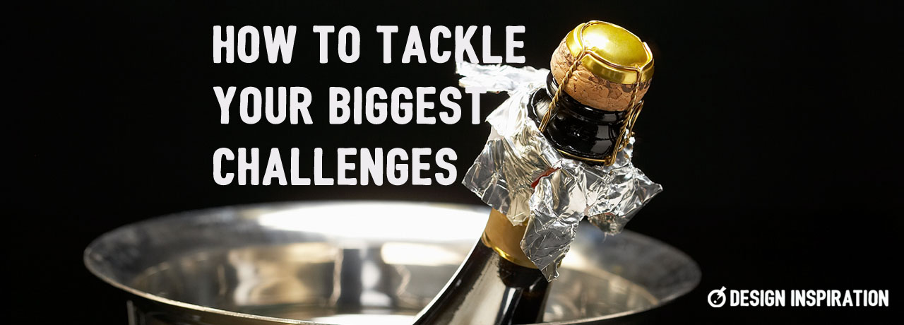 How to Tackle Your Biggest Challenges