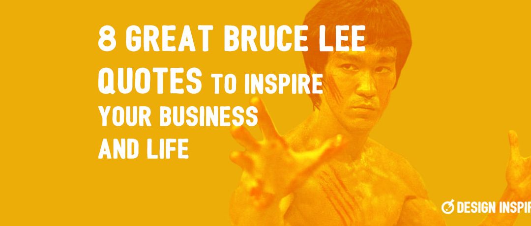 8 Great Bruce Lee Quotes To Inspire your Business and Life