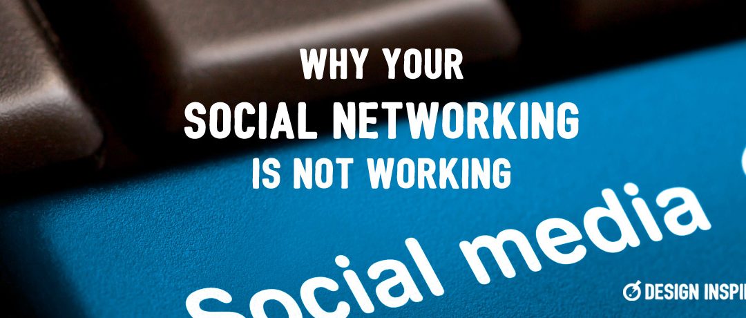 Why Your Social Networking Is Not Working