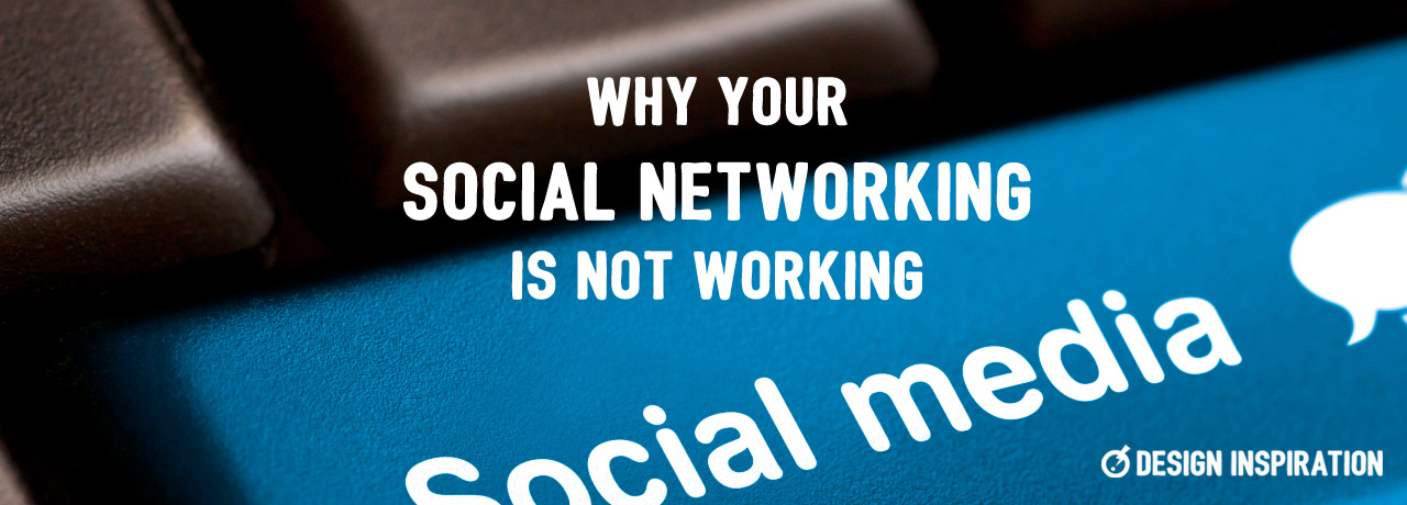 Why Your Social Networking Is Not Working