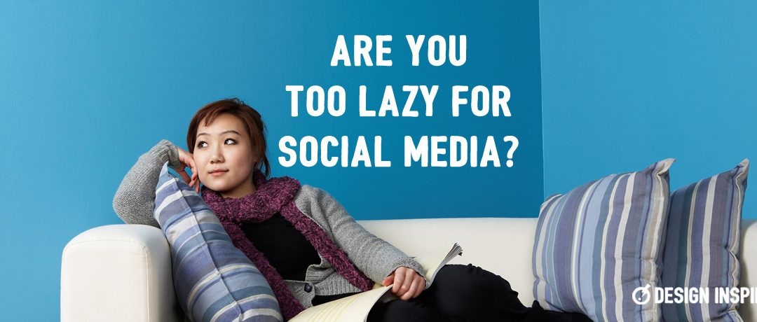 Are You Too Lazy for Social Media?