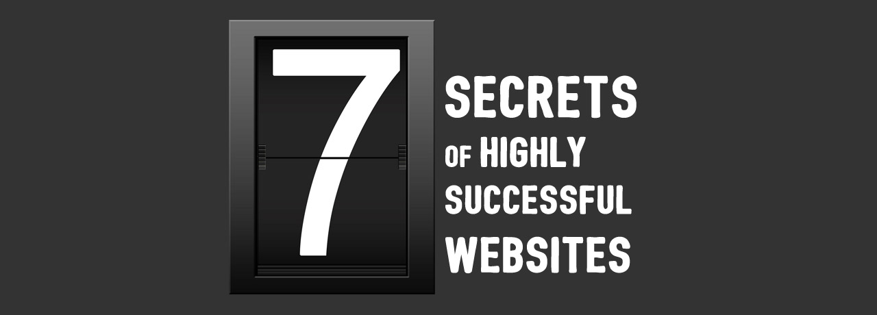 7 Secrets of Highly Successful Websites