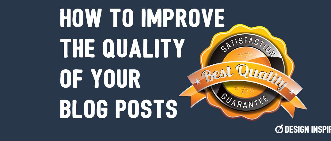 How to Improve the Quality of Your Blog Posts