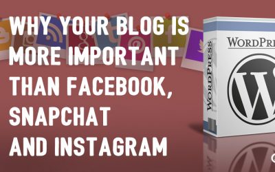 Why Your Blog is More Important than Facebook, Snapchat and Instagram