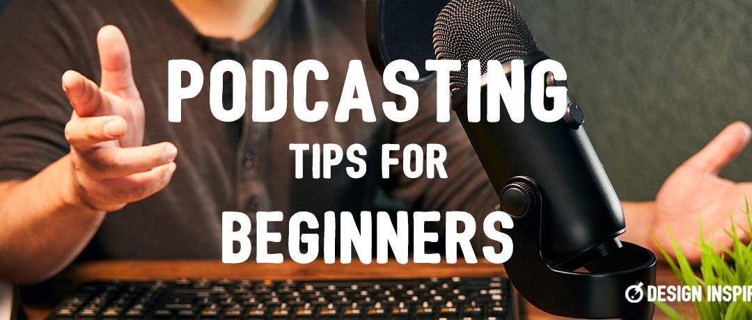 Podcasting Tips for Beginners