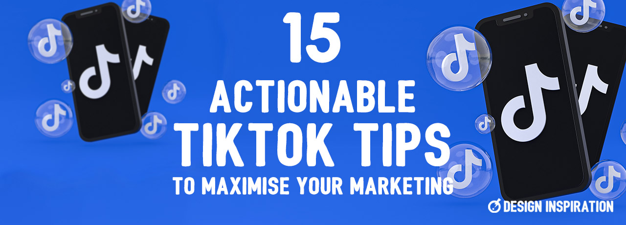 15 Actionable TikTok Tips to Maximise Your Marketing
