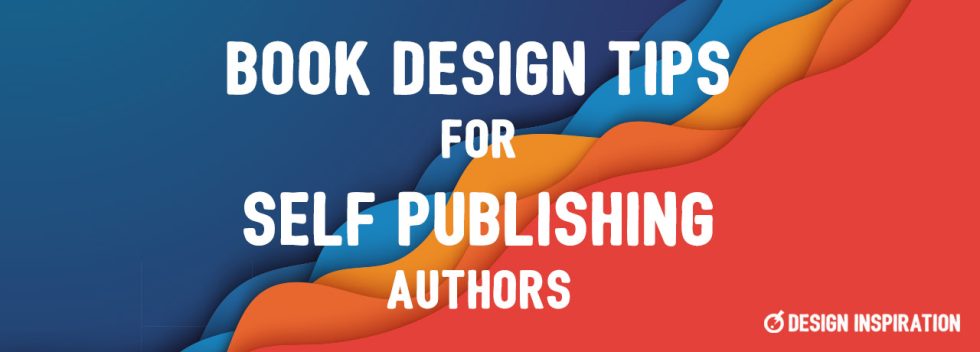 Book Design Tips for Self Publishing Authors - Design Inspiration