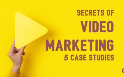 Secrets of Video Marketing – 5 Case Studies